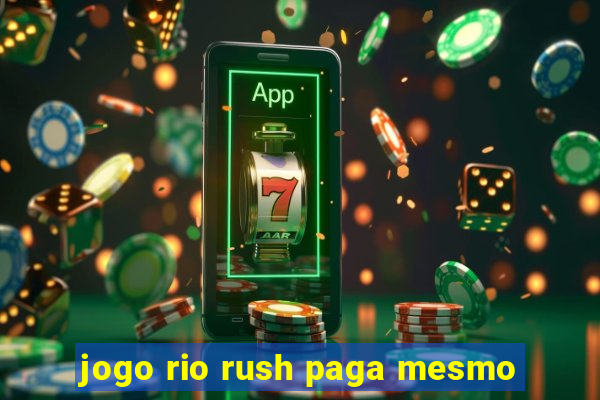 jogo rio rush paga mesmo